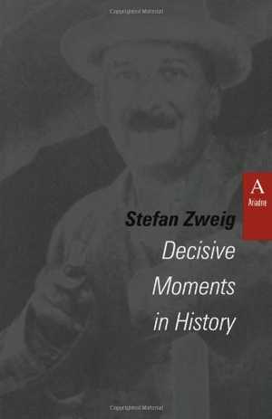 Zweig, Stefan. Decisive Moments in History. Ariadne Press, 1999.