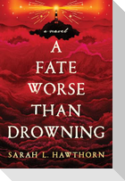 A Fate Worse Than Drowning
