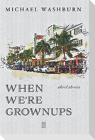When We're Grownups: Stories