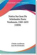 Notice Sur Jean De Schelandre Poete Verdunois, 1585-1655 (1856)