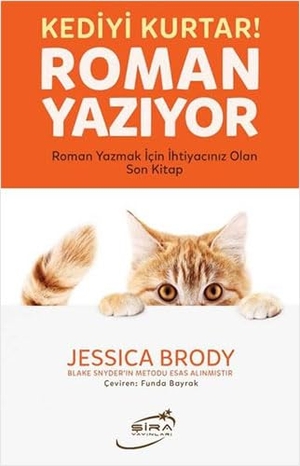 Brody, Jessica. Kediyi Kurtar - Roman Yaziyor - Roman Yazmak Icin Ihtiyaciniz Olan Son Kitap. Sira Yayinlari, 2022.