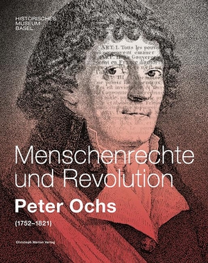 Mortzfeld, Benjamin (Hrsg.). Menschenrechte und Revolution - Peter Ochs (1752-1821). Merian, Christoph Verlag, 2021.