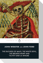 The Duchess of Malfi, The White Devil, The Broken Heart and 'Tis Pity She's a Whore