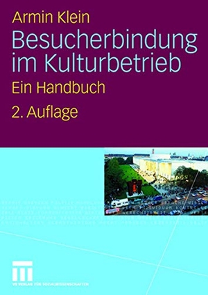 Klein, Armin. Besucherbindung im Kulturbetrieb - Ein Handbuch. VS Verlag für Sozialwissenschaften, 2008.