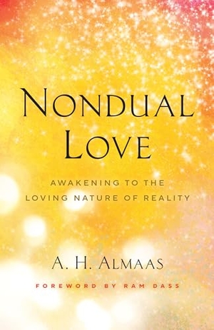 Almaas, A. H.. Nondual Love - Awakening to the Loving Nature of Reality. Penguin LLC  US, 2023.