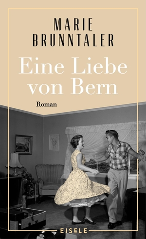 Brunntaler, Marie. Eine Liebe von Bern - Roman | Ein Roman über das Berner Tanzmilieu der 1960er Jahre, über alte Liebe und neue Chancen. Julia Eisele Verlag GmbH, 2023.