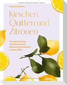 Kirschen, Quitten und Zitronen