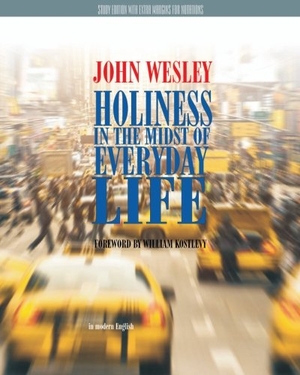 Wesley, John. Holiness in the Midst of Everyday Life Study Edition. Schmul Publishing Company, 2017.