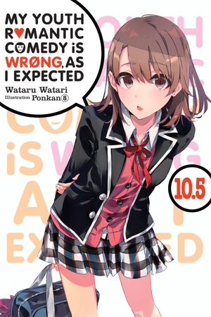 Watari, Wataru. My Youth Romantic Comedy Is Wrong, as I Expected, Vol. 10.5 (Light Novel). Yen Press, 2021.