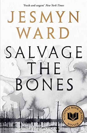 Ward, Jesmyn. Salvage the Bones. Bloomsbury UK, 2018.