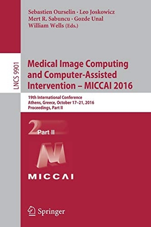 Ourselin, Sebastien / Leo Joskowicz et al (Hrsg.). Medical Image Computing and Computer-Assisted Intervention ¿ MICCAI 2016 - 19th International Conference, Athens, Greece, October 17-21, 2016, Proceedings, Part II. Springer International Publishing, 2016.