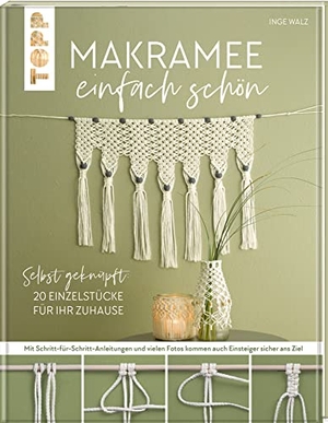 Walz, Inge. Makramee einfach schön - Selbst geknüpft: 20 Einzelstücke für Ihr Zuhause. frechverlag GmbH, 2021.