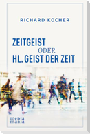Zeitgeist oder Hl. Geist der Zeit