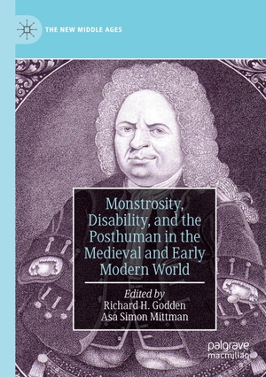 Mittman, Asa Simon / Richard H. Godden (Hrsg.). Monstrosity, Disability, and the Posthuman in the Medieval and Early Modern World. Springer International Publishing, 2020.