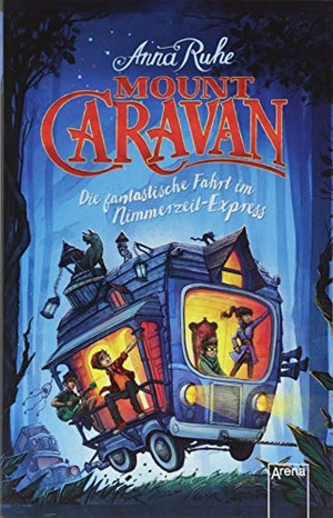 Ruhe, Anna. Mount Caravan - Die fantastische Fahrt im Nimmerzeit-Express. Arena Verlag GmbH, 2018.