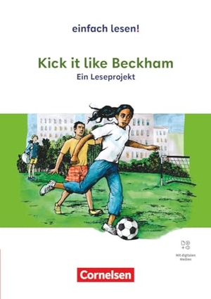 Witzmann, Cornelia. Kick it like Beckham - Ein Leseprojekt nach dem gleichnamigen Jugendbuch - Empfohlen für das 8.-10. Schuljahr - Ausgabe ab 2024 - Arbeitsbuch mit Lösungen und Audios. Cornelsen Verlag GmbH, 2024.