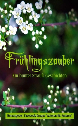 Edition "Autoren für Autoren". Frühlingszauber - Ein bunter Strauß Geschichten. tredition, 2026.