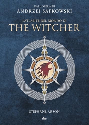 Arson, Stéphane / Andrzej Sapkowski. L' atlante del mondo di The Witcher. Nord, 2025.