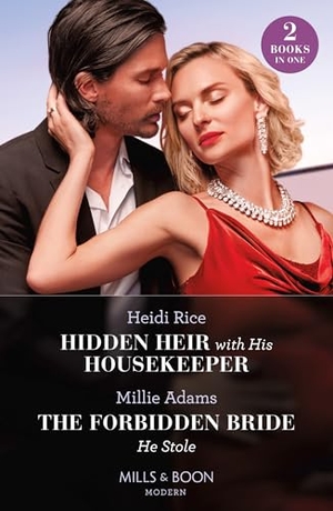 Rice, Heidi / Millie Adams. Hidden Heir With His Housekeeper / The Forbidden Bride He Stole - Hidden Heir with His Housekeeper (A Diamond in the Rough) / The Forbidden Bride He Stole. HarperCollins, 2024.