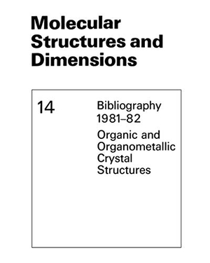 Kennard, O. / S. A. Bellard et al (Hrsg.). Molecular Structures and Dimensions - Bibliography 1981¿82 Organic and Organometallic Crystal Structures. Springer Netherlands, 2013.