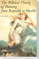 The Political Theory of Painting from Reynolds to Hazlitt