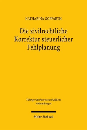 Göpfarth, Katharina. Die zivilrechtliche Korrektur steuerlicher Fehlplanung - Eine rechtsvergleichende Analyse des deutschen, englischen und kanadischen Rechts. Mohr Siebeck GmbH & Co. K, 2026.