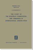 The Court of the European Communities: New Dimension in International Adjudication