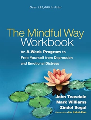 Teasdale, John / Williams, Mark et al. The Mindful Way Workbook - An 8-Week Program to Free Yourself from Depression and Emotional Distress. Guilford Publications, 2014.