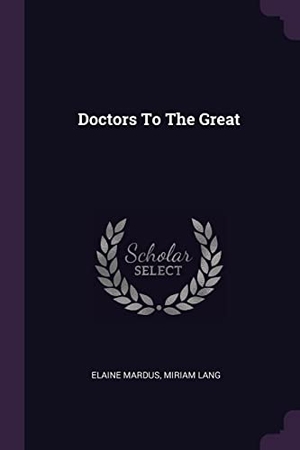 Mardus, Elaine / Miriam Lang. Doctors To The Great. PALALA PR, 2018.