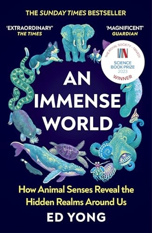 Yong, Ed. An Immense World - How Animal Senses Reveal the Hidden Realms Around Us. Random House UK Ltd, 2023.