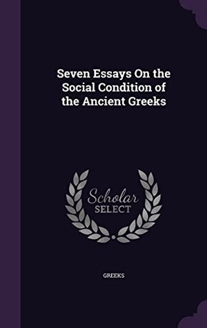 Greeks. Seven Essays On the Social Condition of the Ancient Greeks. Touchladybirdlucky Studios, 2016.