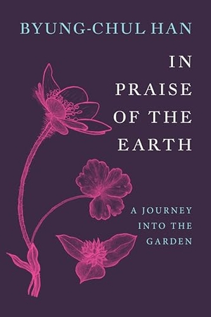 Han, Byung-Chul. In Praise of the Earth - A Journey into the Garden. John Wiley & Sons, 2025.