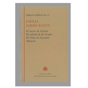 Pardo Bazán, Emilia / Darío Villanueva. El tesoro de Gastón ; El saludo de las brujas ; El niño de Guzmán ; Ministerio. Fundación José Antonio de Castro, 2000.