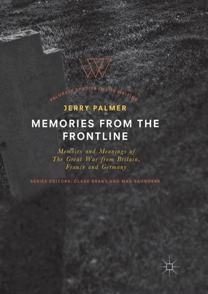 Palmer, Jerry. Memories from the Frontline - Memoirs and Meanings of The Great War from Britain, France and Germany. Springer International Publishing, 2019.
