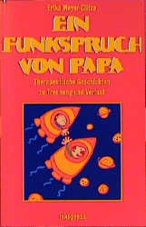 Meyer-Glitza, Erika. Ein Funkspruch von Papa - Therapeutische Geschichten zu Trennung und Verlust. Iskopress Verlags GmbH, 2001.