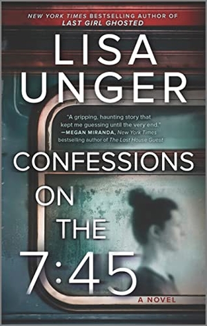 Unger, Lisa. Confessions on the 7:45: A Novel. Park Row Books, 2023.