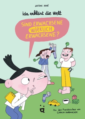 Duhé, Justine. Ida erklärt die Welt - Sind Erwachsene wirklich Erwachsene?. Helvetiq Verlag, 2026.