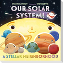 Our Solar System! A Stellar Neighborhood
