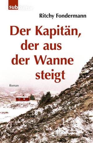 Fondermann, Ritchy. Der Kapitän, der aus der Wanne steigt - Roman. edition subkultur, 2024.