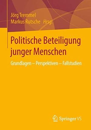 Tremmel, Jörg / Markus Rutsche (Hrsg.). Politische Beteiligung junger Menschen - Grundlagen - Perspektiven - Fallstudien. Springer-Verlag GmbH, 2015.