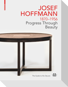 JOSEF HOFFMANN 1870-1956: Progress Through Beauty