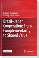 Brazil¿Japan Cooperation: From Complementarity to Shared Value
