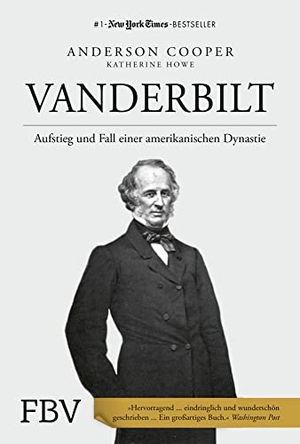 Cooper, Anderson / Katherine Howe. Vanderbilt - Aufstieg und Fall einer amerikanischen Dynastie. Finanzbuch Verlag, 2022.