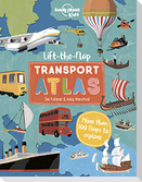 Lonely Planet Kids Lift the Flap Transport Atlas