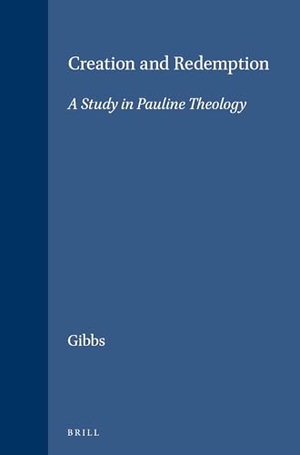 Gibbs. Creation and Redemption - A Study in Pauline Theology. Brill, 1971.