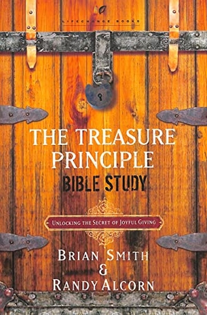 Alcorn, Randy / Brian Smith. The Treasure Principle Bible Study - Discovering the Secret of Joyful Giving. Prh Christian Publishing, 2005.