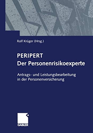 Krüger, Rolf (Hrsg.). Peripert Der Personenrisikoexperte - Antrags- und Leistungsbearbeitung in der Personenversicherung. Gabler Verlag, 2013.