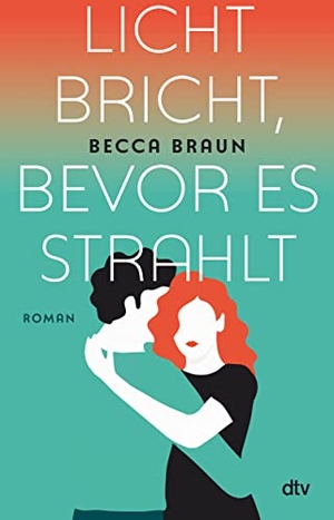 Braun, Becca. Licht bricht, bevor es strahlt - Roman. dtv Verlagsgesellschaft, 2022.