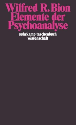 Bion, Wilfred R.. Elemente der Psychoanalyse. Suhrkamp Verlag, 2005.