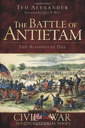 Alexander. The Battle of Antietam - The Bloodiest Day. Arcadia Publishing (SC), 2011.